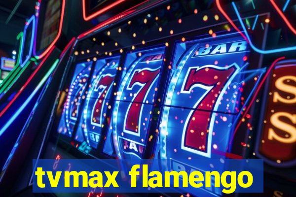 tvmax flamengo