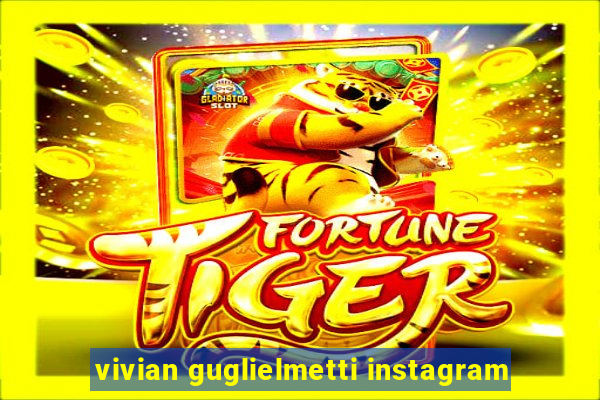 vivian guglielmetti instagram