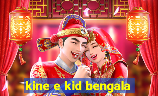 kine e kid bengala