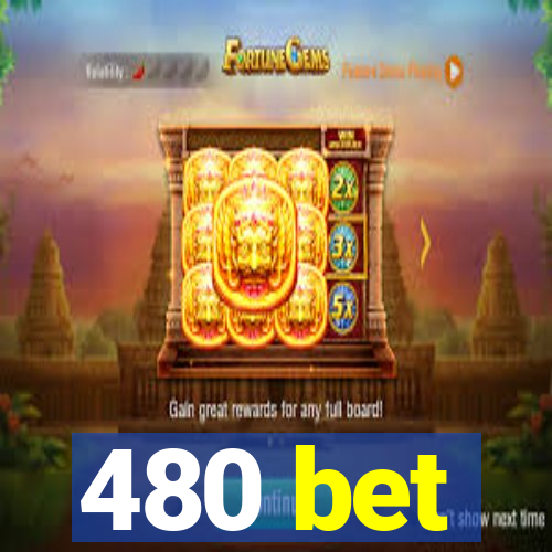480 bet