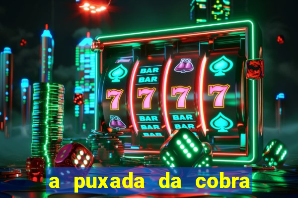 a puxada da cobra no jogo do bicho