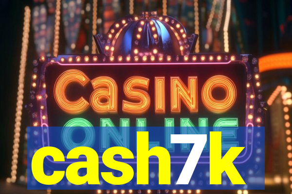 cash7k