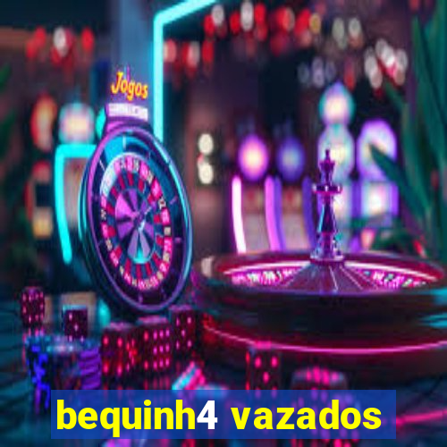 bequinh4 vazados