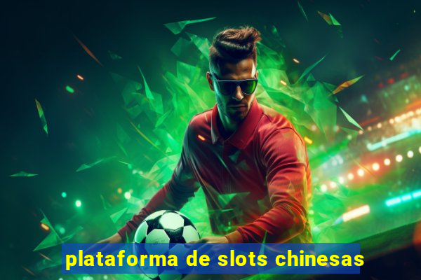 plataforma de slots chinesas