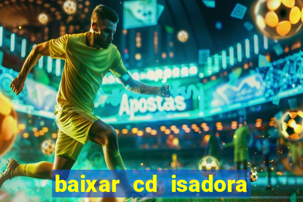 baixar cd isadora pompeo - processo