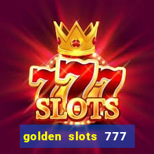 golden slots 777 paga mesmo