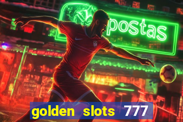 golden slots 777 paga mesmo