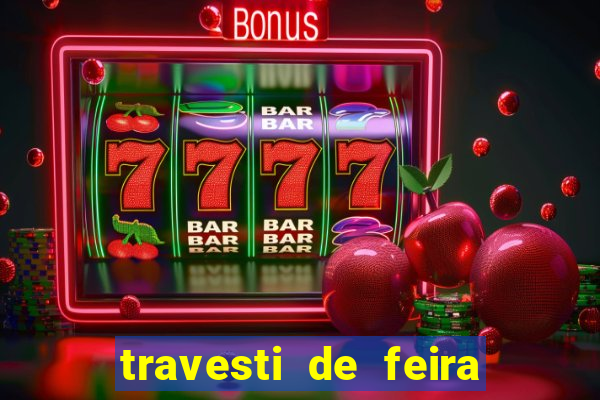 travesti de feira de santana
