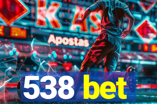 538 bet