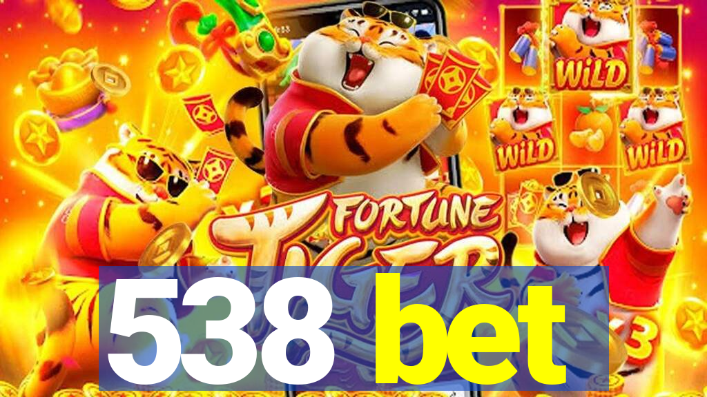 538 bet