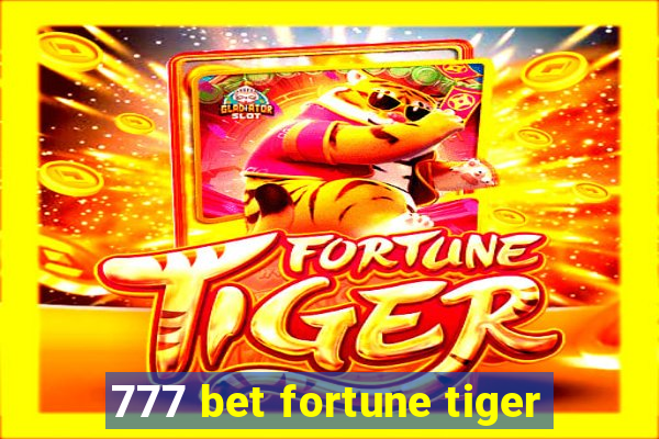 777 bet fortune tiger