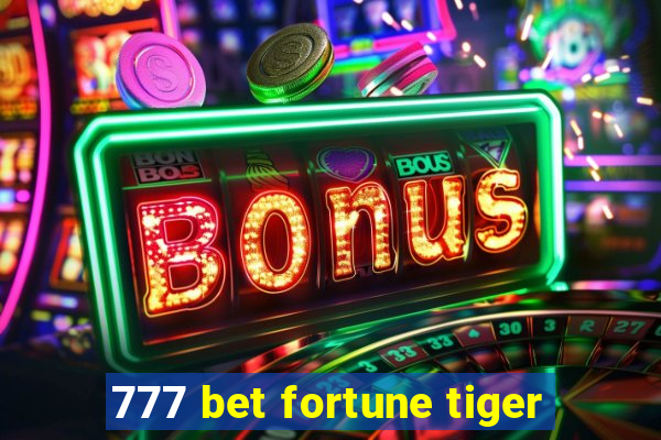 777 bet fortune tiger