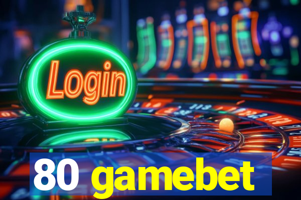 80 gamebet