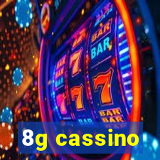 8g cassino