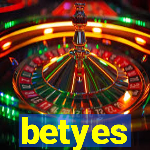 betyes