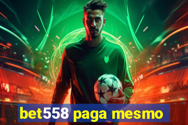 bet558 paga mesmo