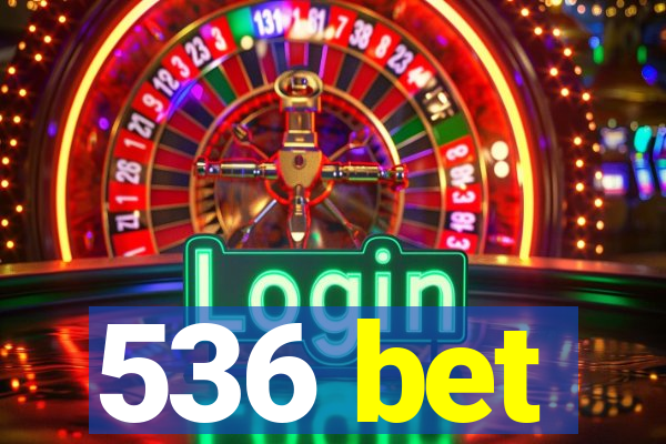 536 bet