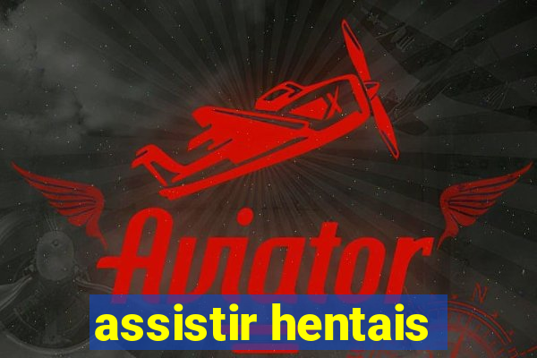 assistir hentais