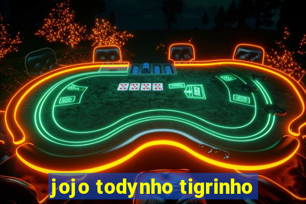 jojo todynho tigrinho