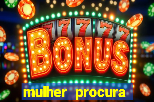 mulher procura homem vivalocal