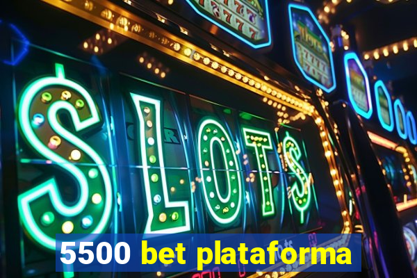 5500 bet plataforma