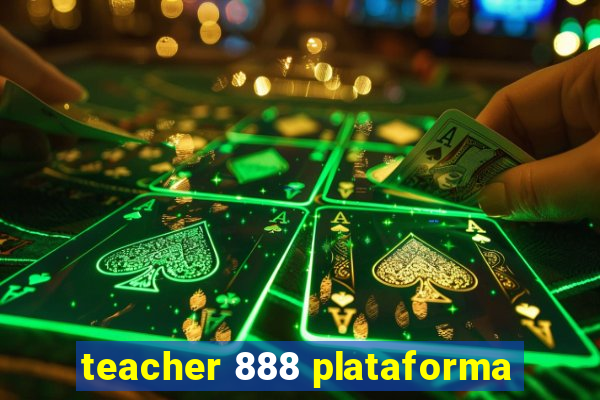 teacher 888 plataforma