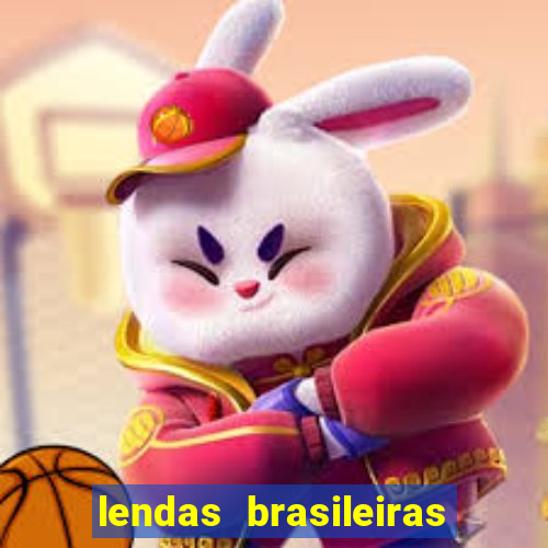 lendas brasileiras desconhecidas do folclore