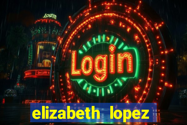 elizabeth lopez sanches nua
