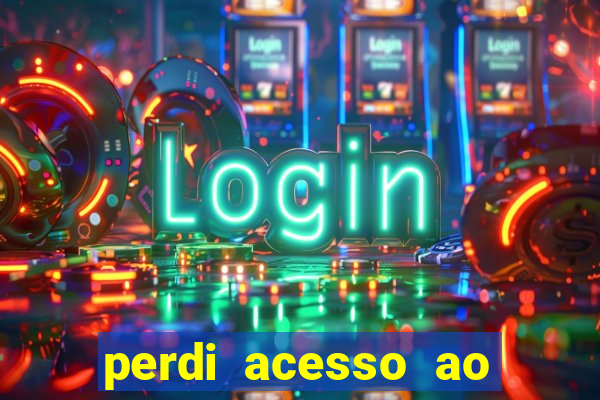 perdi acesso ao google authenticator