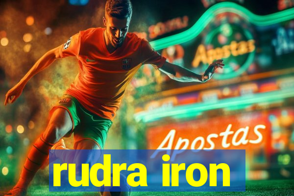 rudra iron