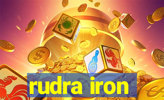 rudra iron