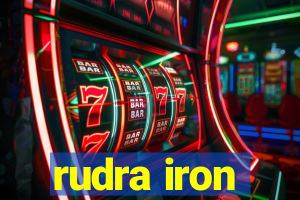 rudra iron