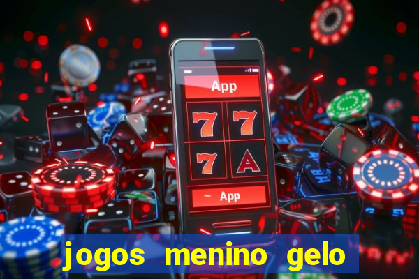jogos menino gelo menina lava