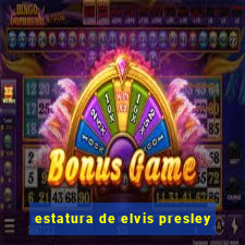 estatura de elvis presley