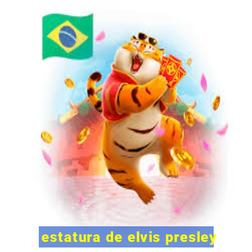 estatura de elvis presley