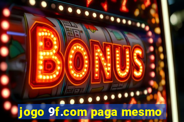 jogo 9f.com paga mesmo