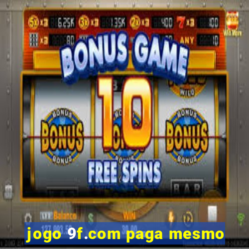 jogo 9f.com paga mesmo