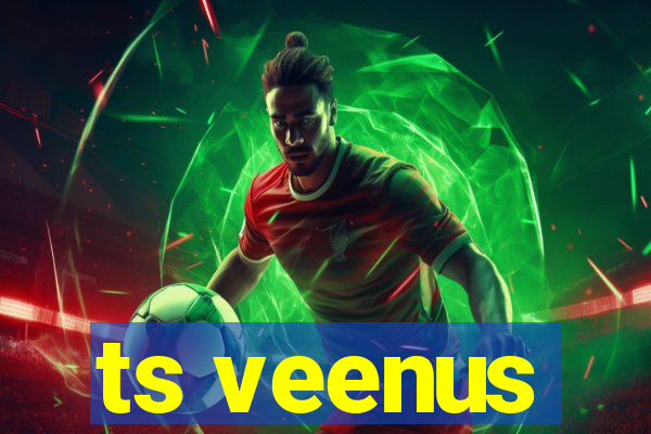 ts veenus