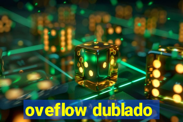 oveflow dublado
