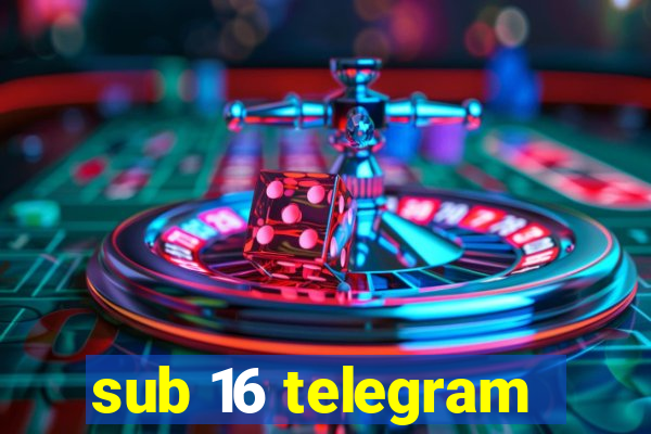 sub 16 telegram