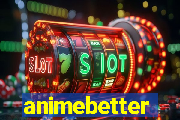 animebetter