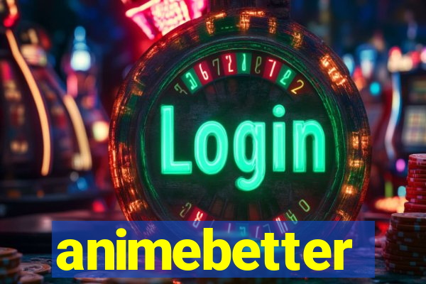 animebetter