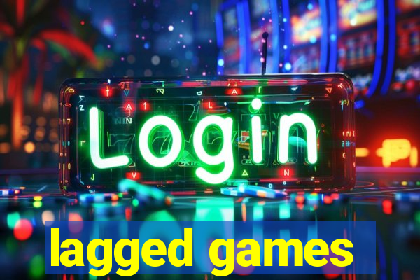 lagged games