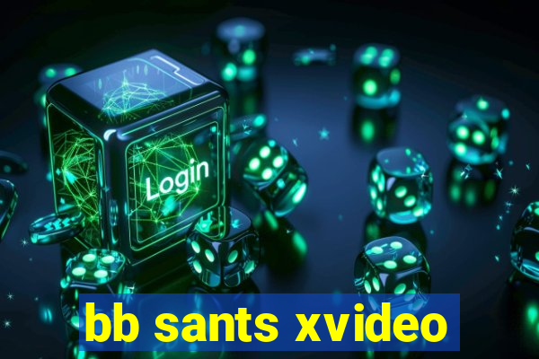bb sants xvideo