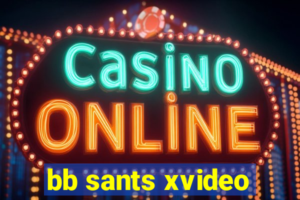 bb sants xvideo