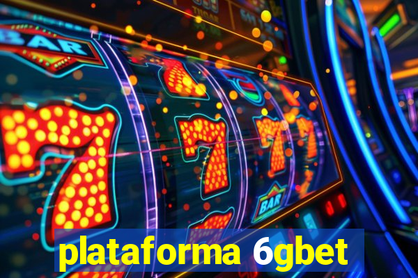 plataforma 6gbet