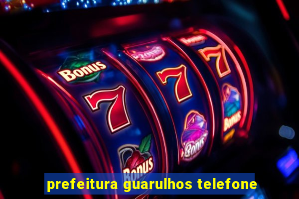 prefeitura guarulhos telefone