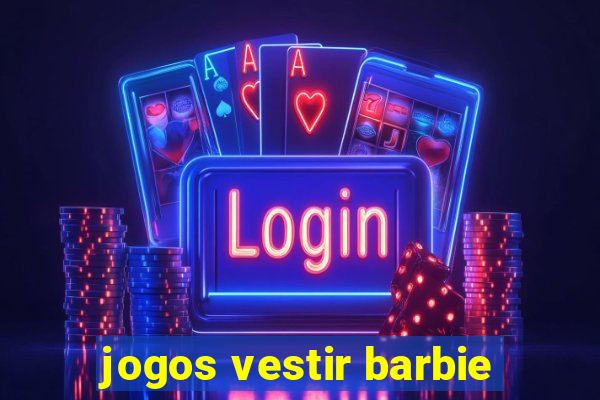jogos vestir barbie