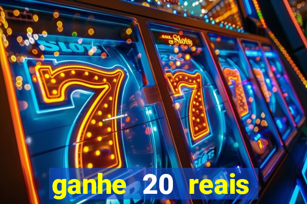 ganhe 20 reais para apostar cassino