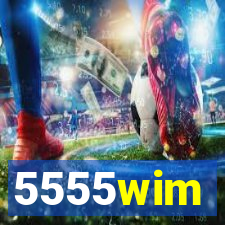 5555wim